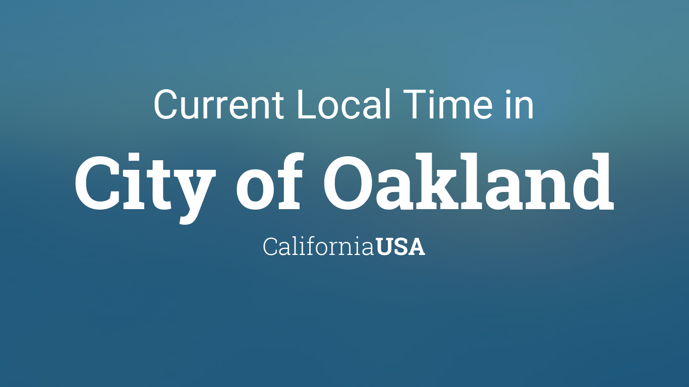 Current Local Time in of Oakland, California, USA