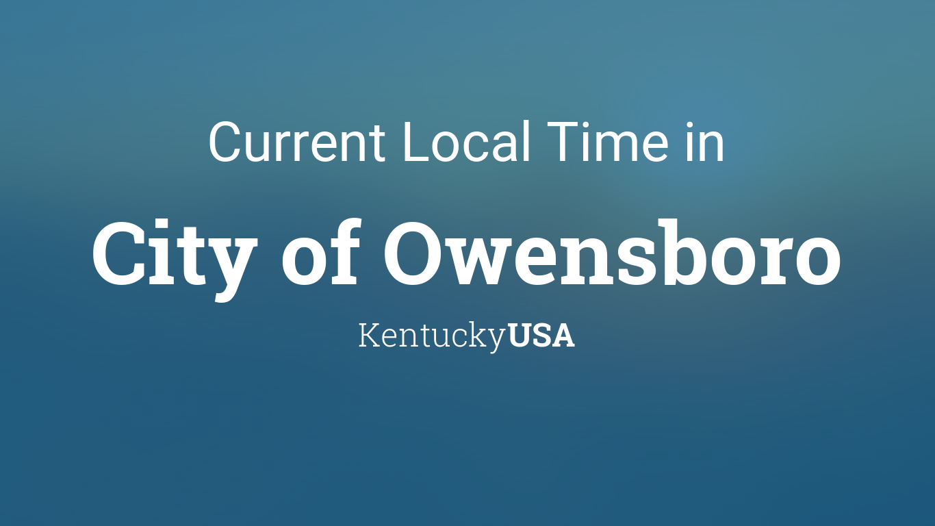 Current Local Time in City of Owensboro, Kentucky, USA