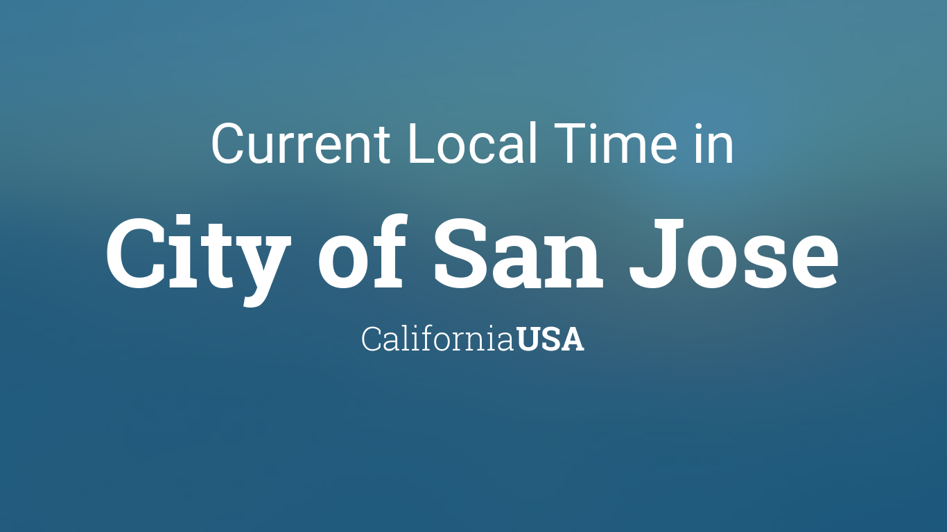 Current Local Time in City of San Jose, California, USA