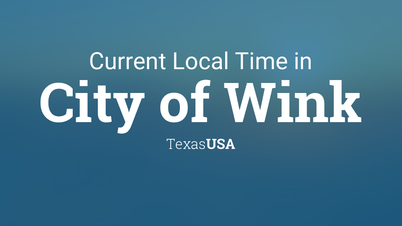 Current Local Time in City of Wink, Texas, USA