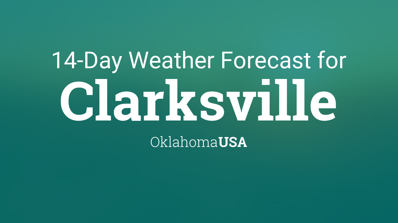Clarksville, Oklahoma, USA 14 day weather forecast
