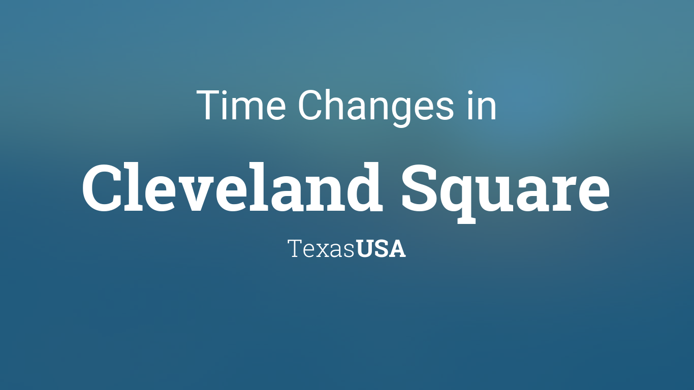 Daylight Saving Time Changes 2024 in Cleveland Square, Texas, USA