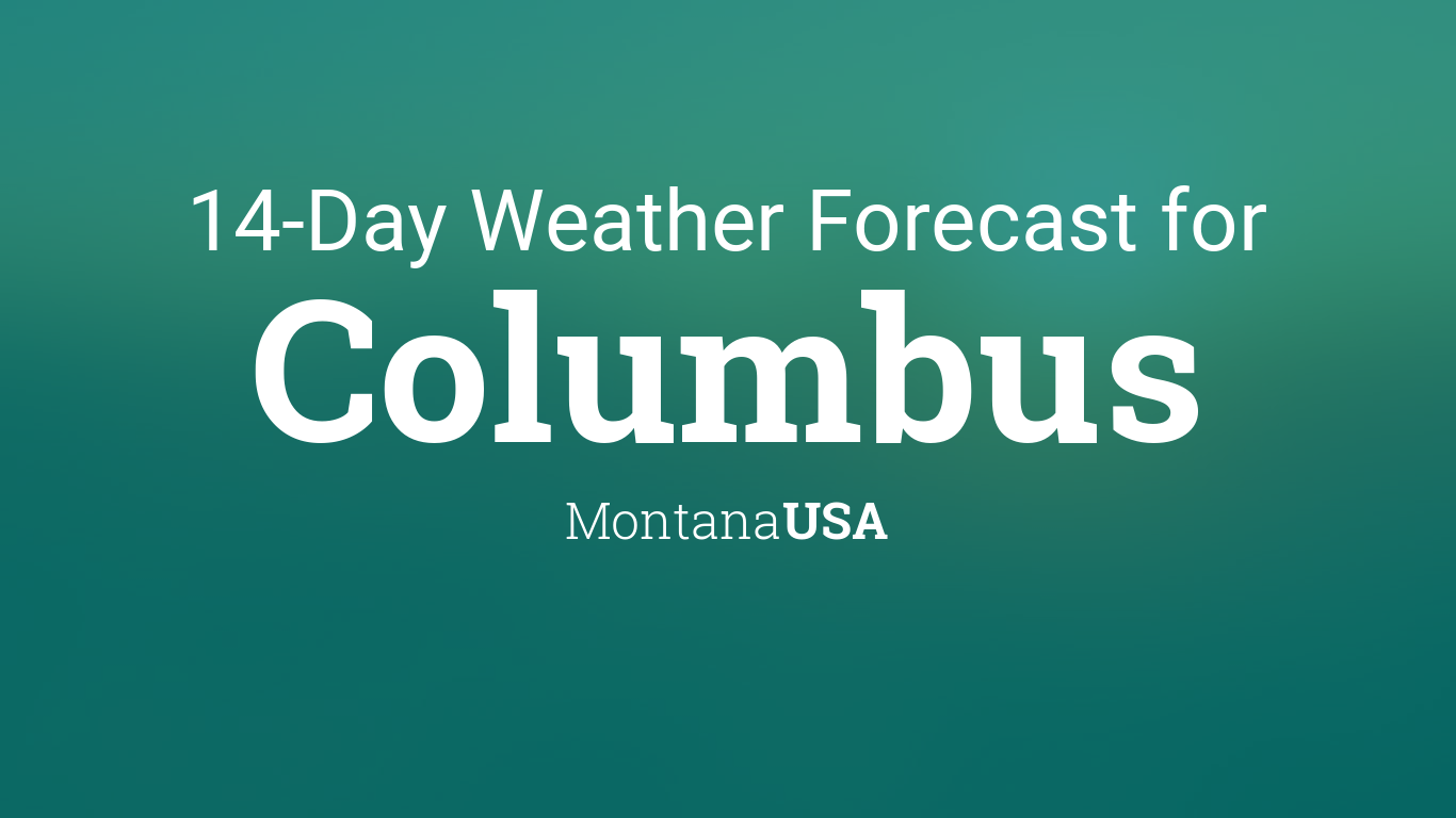Columbus, Montana, USA 14 day weather forecast