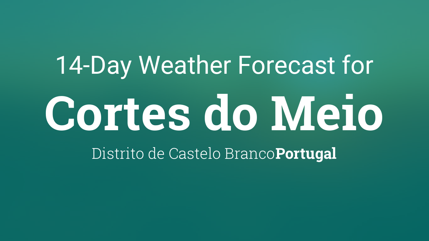 Cortes do Meio, Portugal 14 day weather forecast