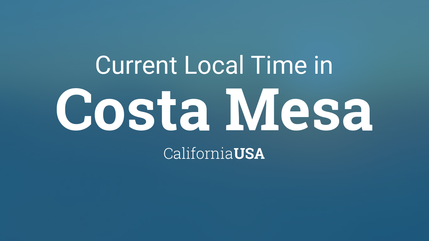Current Local Time in Costa Mesa, California, USA