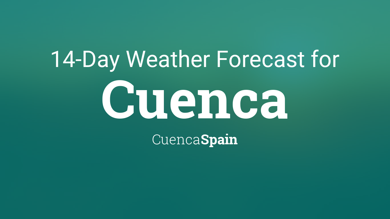 Cuenca, Cuenca, Spain 14 day weather forecast