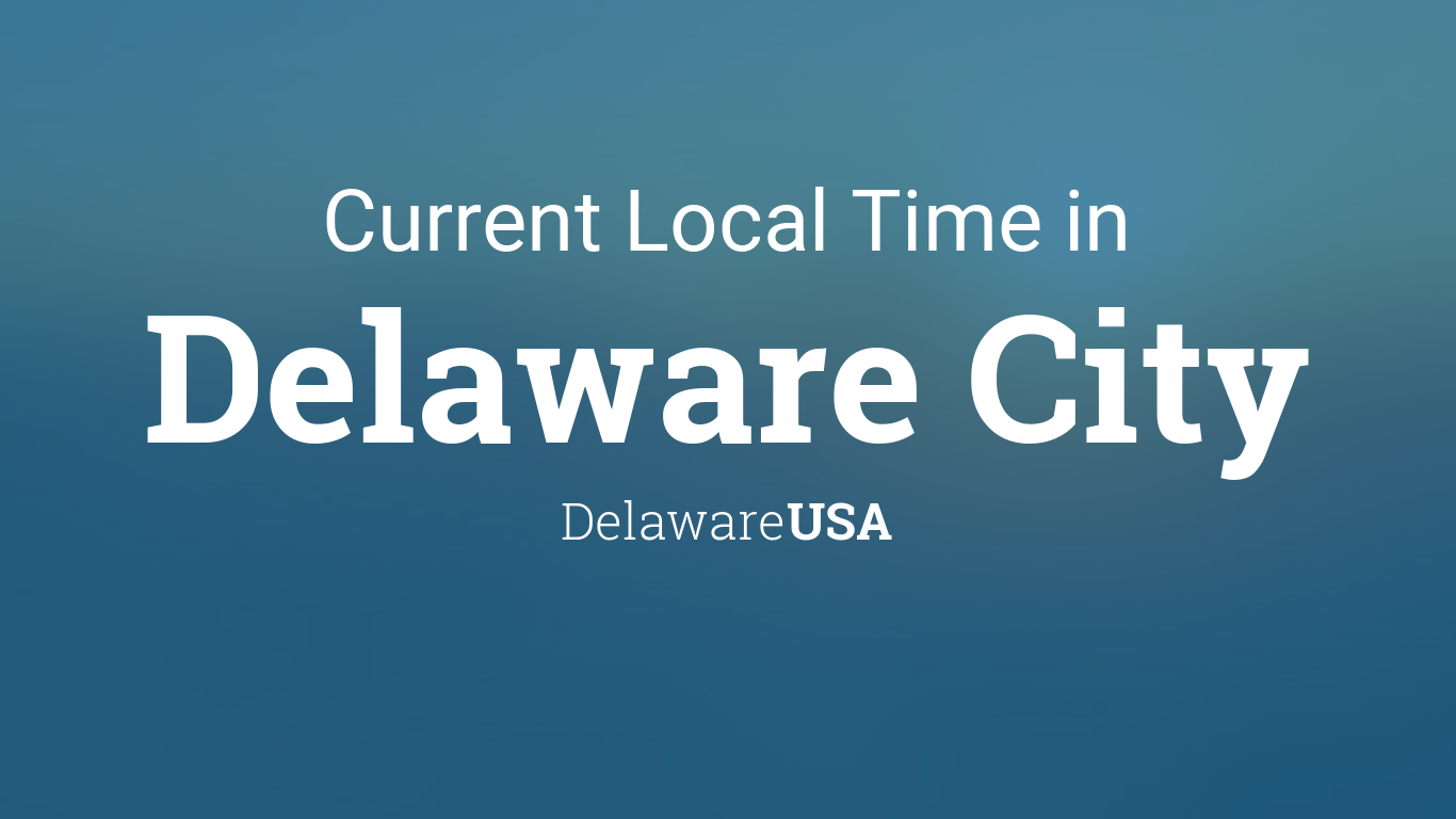 Current Local Time in Delaware City, Delaware, USA