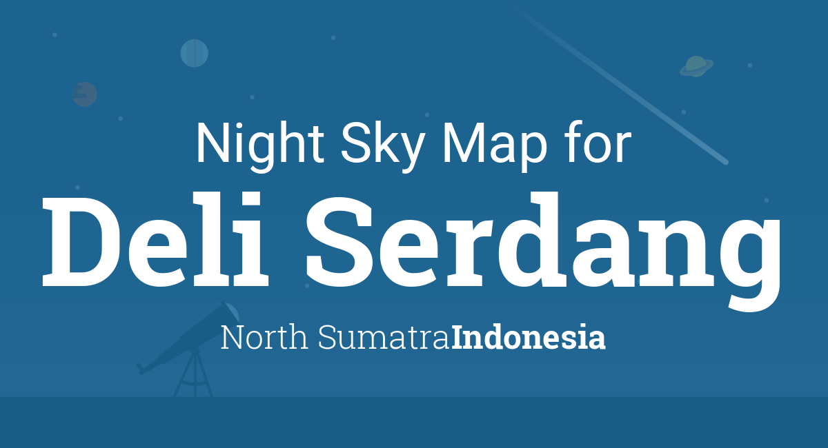 Night Sky Map & Planets Visible Tonight in Deli Serdang