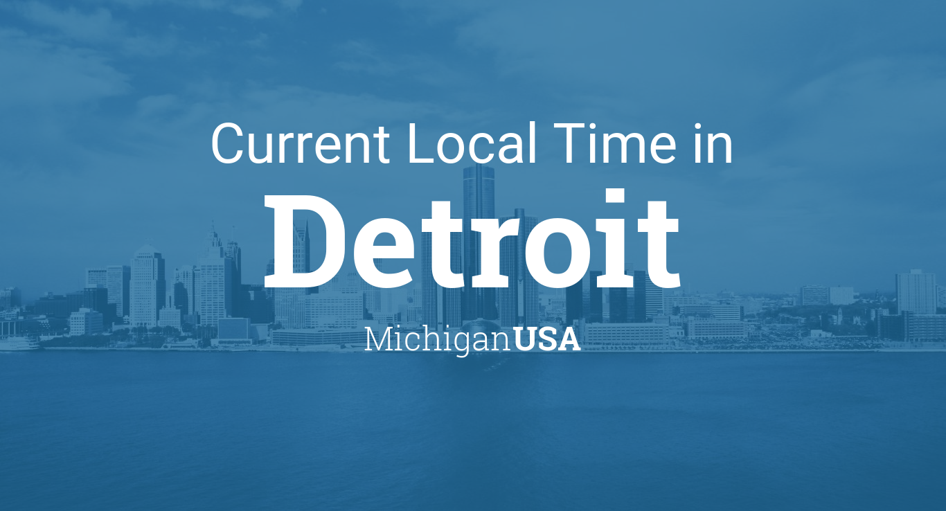 Current Local Time in Detroit, Michigan, USA