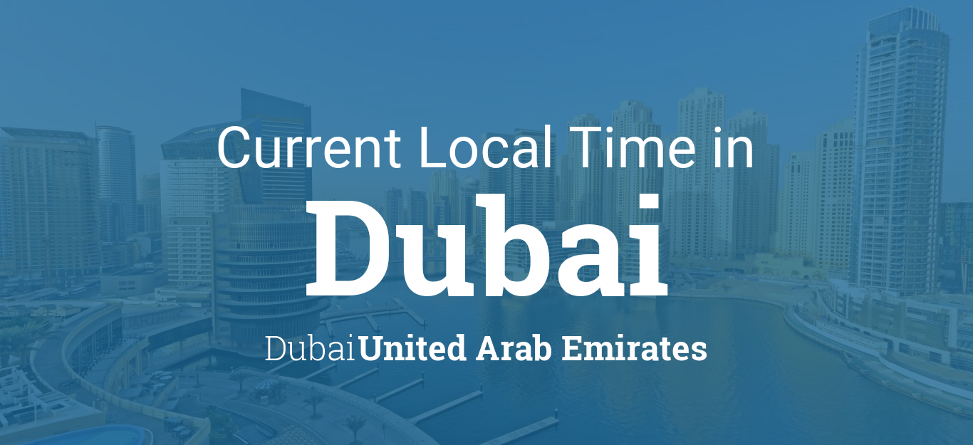 Current Local Time in Dubai, Dubai, United Arab Emirates