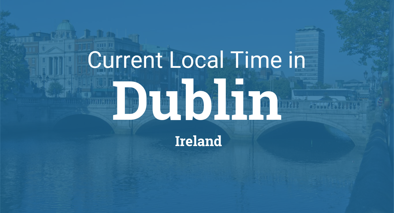 Current Local Time in Dublin, Ireland
