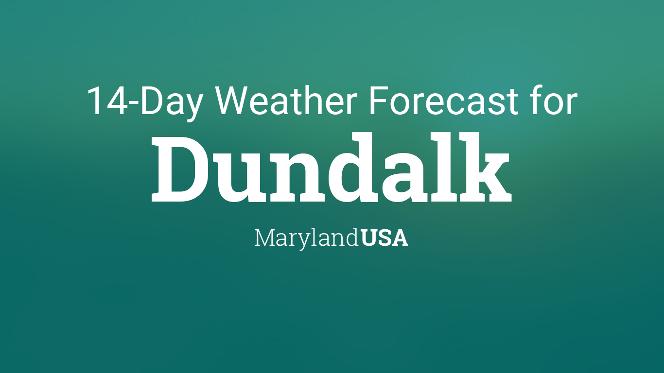 Dundalk, Maryland, USA 14 day weather forecast