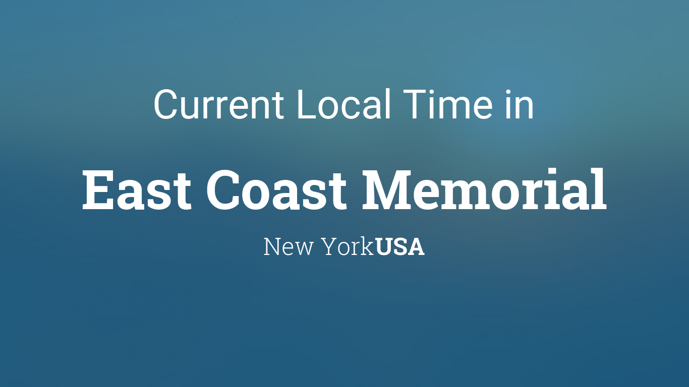 Current Local Time in East Coast Memorial, New York, USA