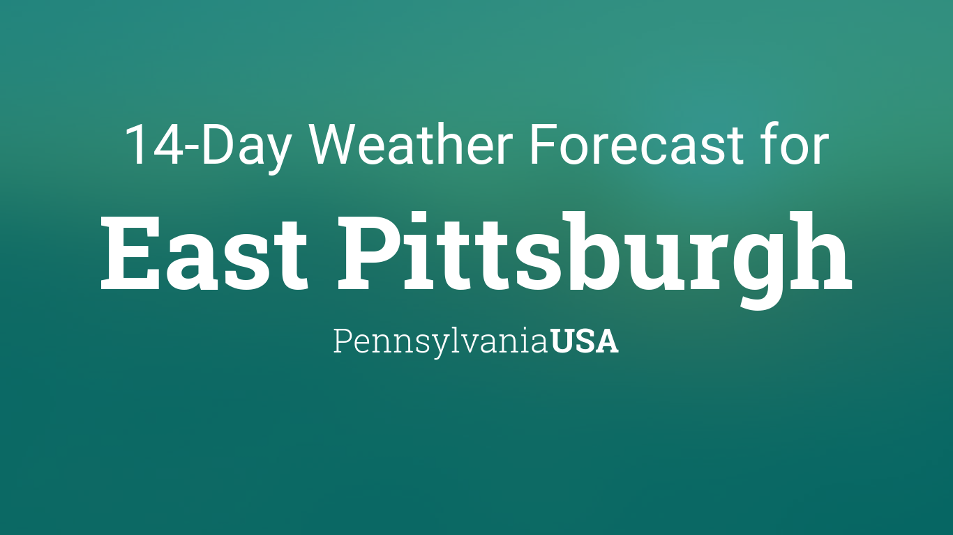 East Pittsburgh, Pennsylvania, USA 14 day weather forecast