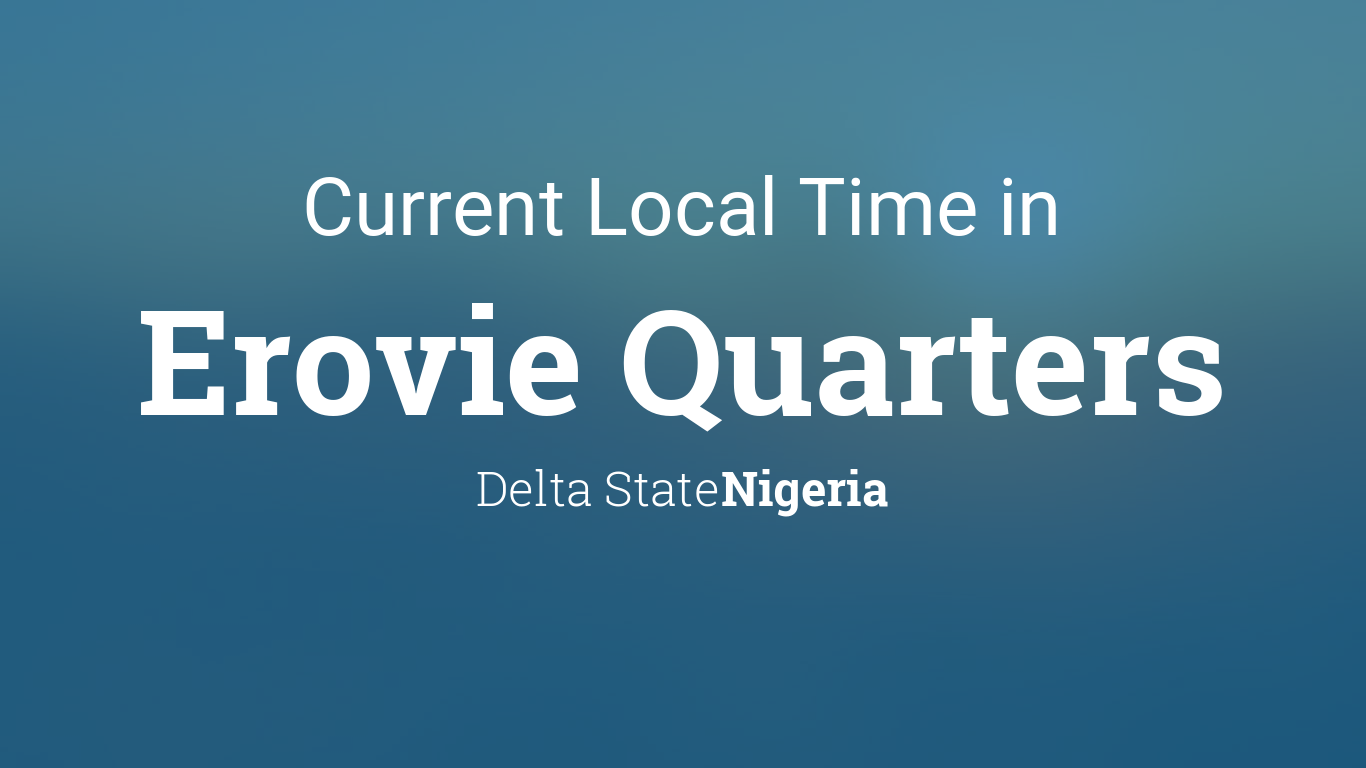 Current Local Time in Erovie Quarters, Nigeria