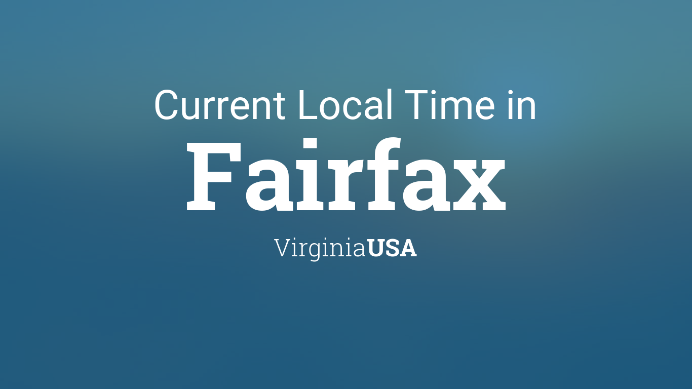 Current Local Time in Fairfax, Virginia, USA