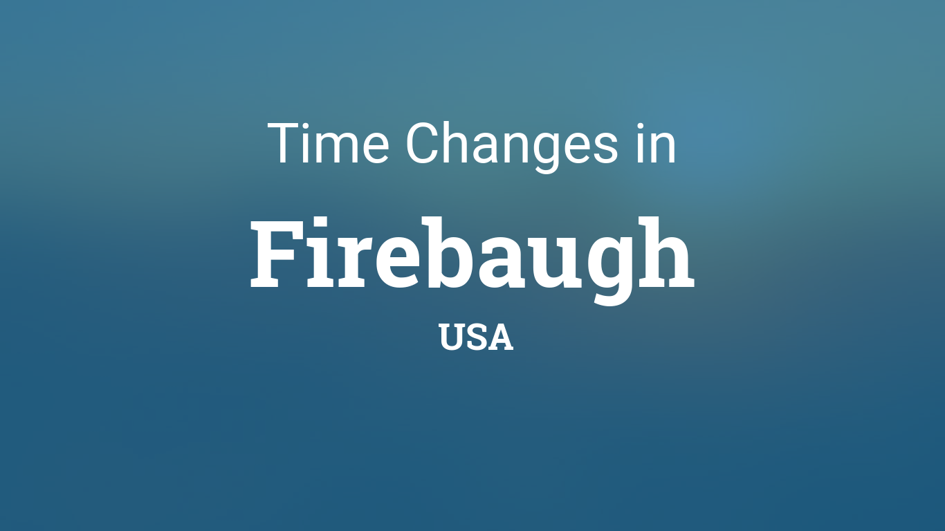 Daylight Saving Time Changes 2024 in Firebaugh, USA