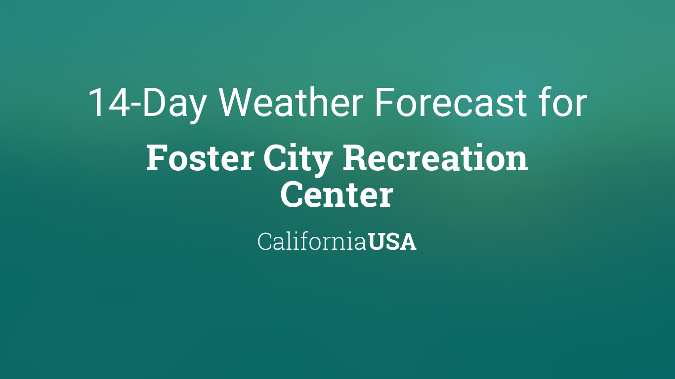 Cityog.php?title=14 Day Weather Forecast For&tint=0x007b7a&city=Foster City Recreation Center&state=California&country=USA