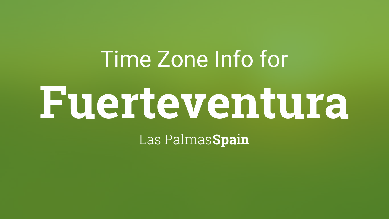 Time Zone & Clock Changes in Fuerteventura, Las Palmas, Spain