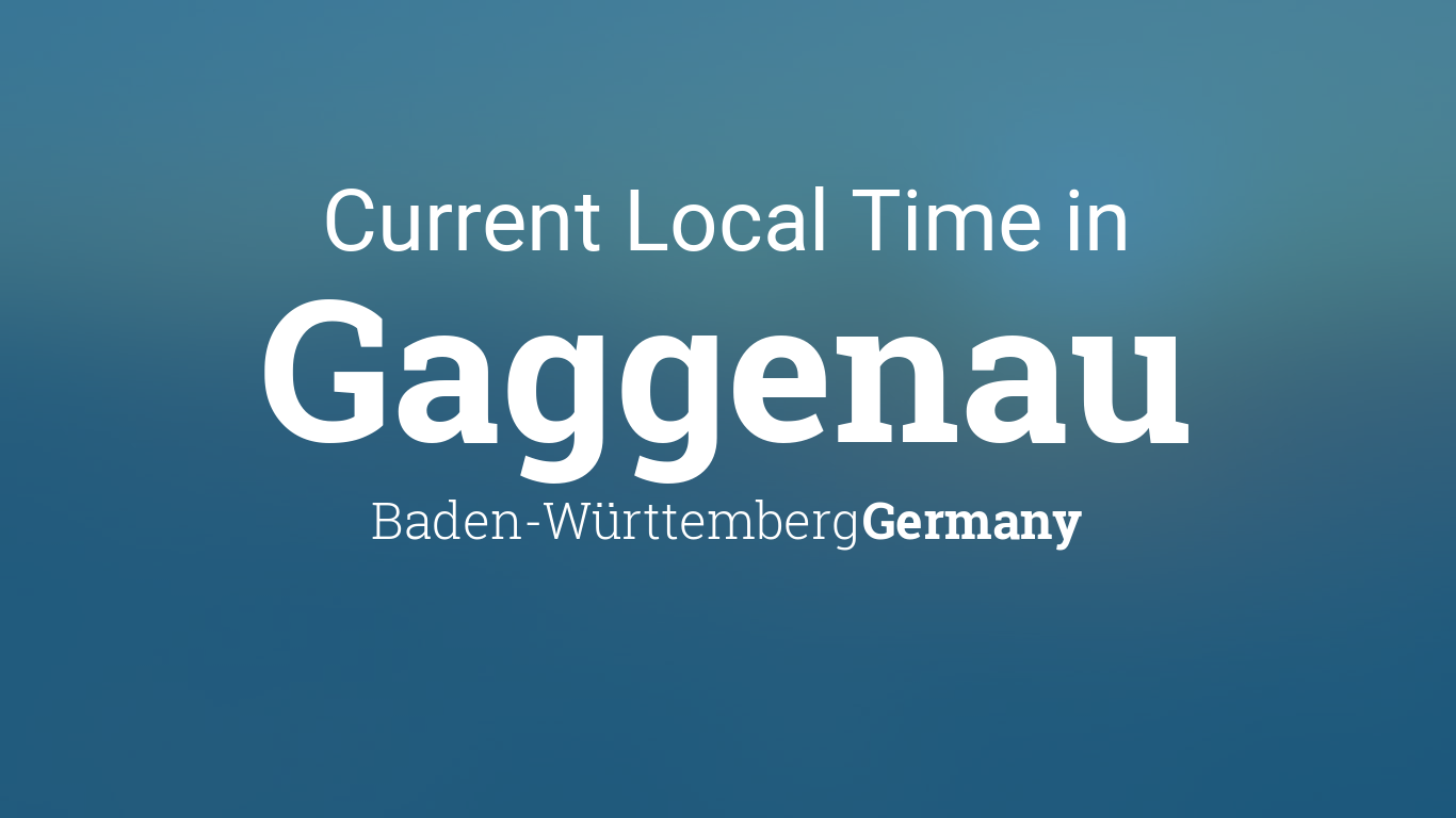 Current Local Time in Gaggenau, Baden-Württemberg, Germany