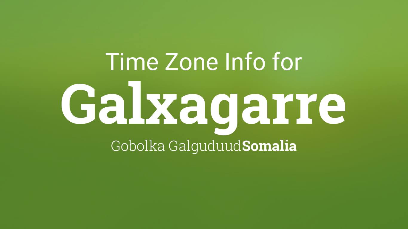 Time Zone & Clock Changes in Galxagarre, Somalia