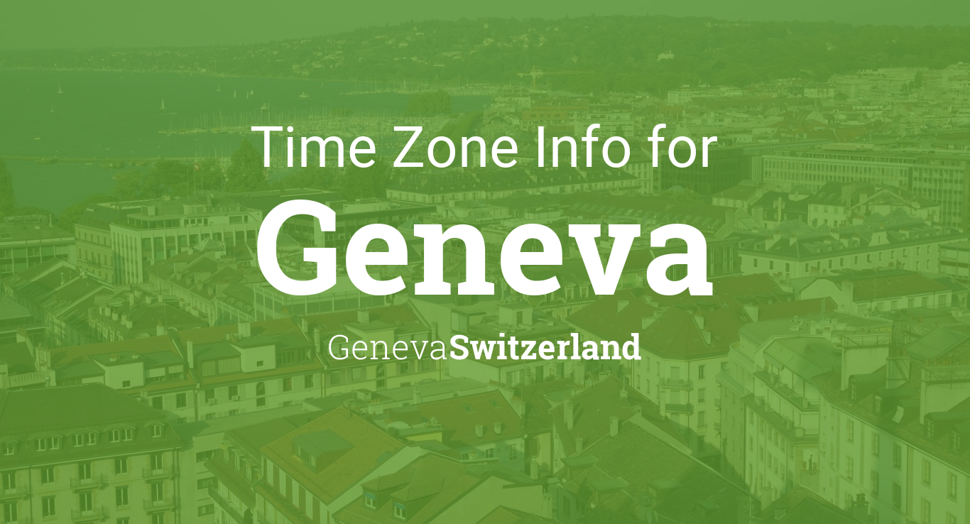 Time Zone & Clock Changes in Geneva, Geneva, Switzerland