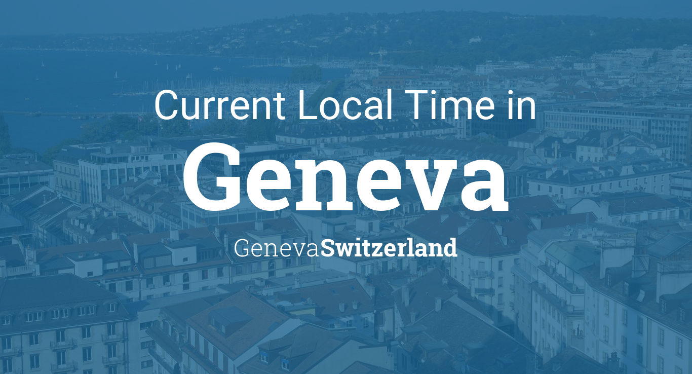 Current Local Time in Geneva, Geneva, Switzerland