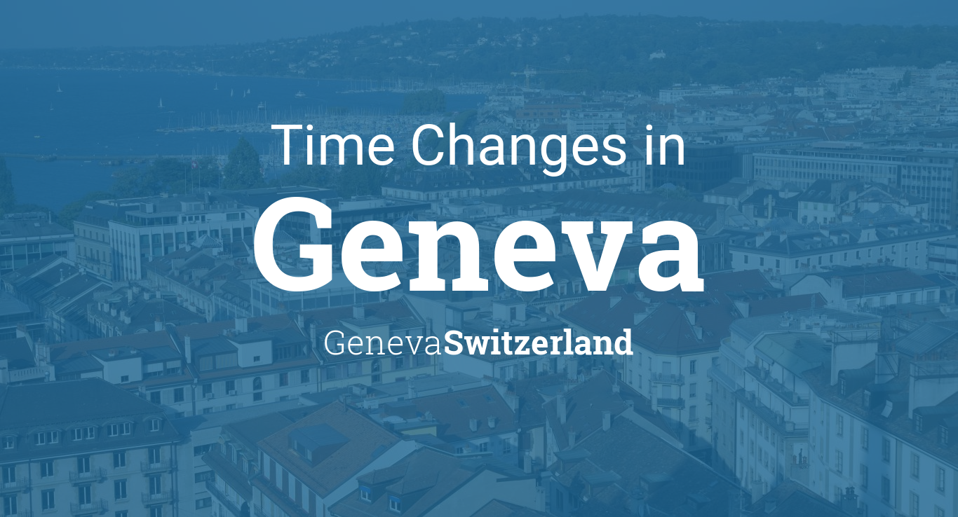 Daylight Saving Time Changes 2022 in Geneva, Geneva, Switzerland