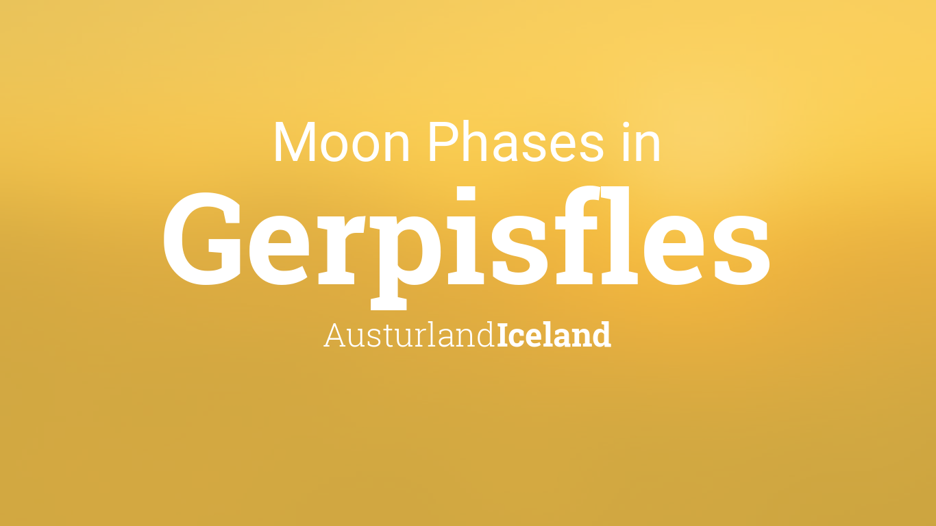 Moon Phases 2024 Lunar Calendar for Gerpisfles, Austurland, Iceland