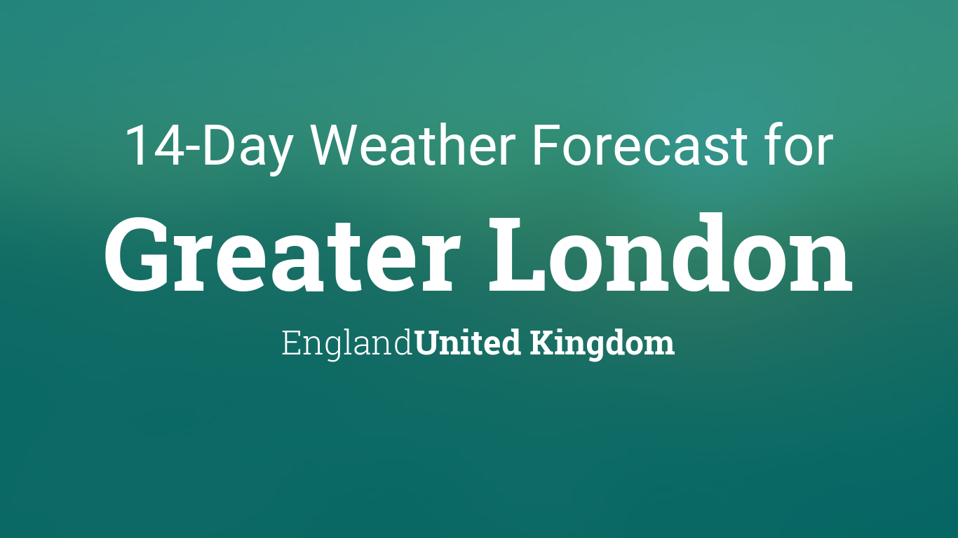 Greater London, England, United Kingdom 14 day weather forecast