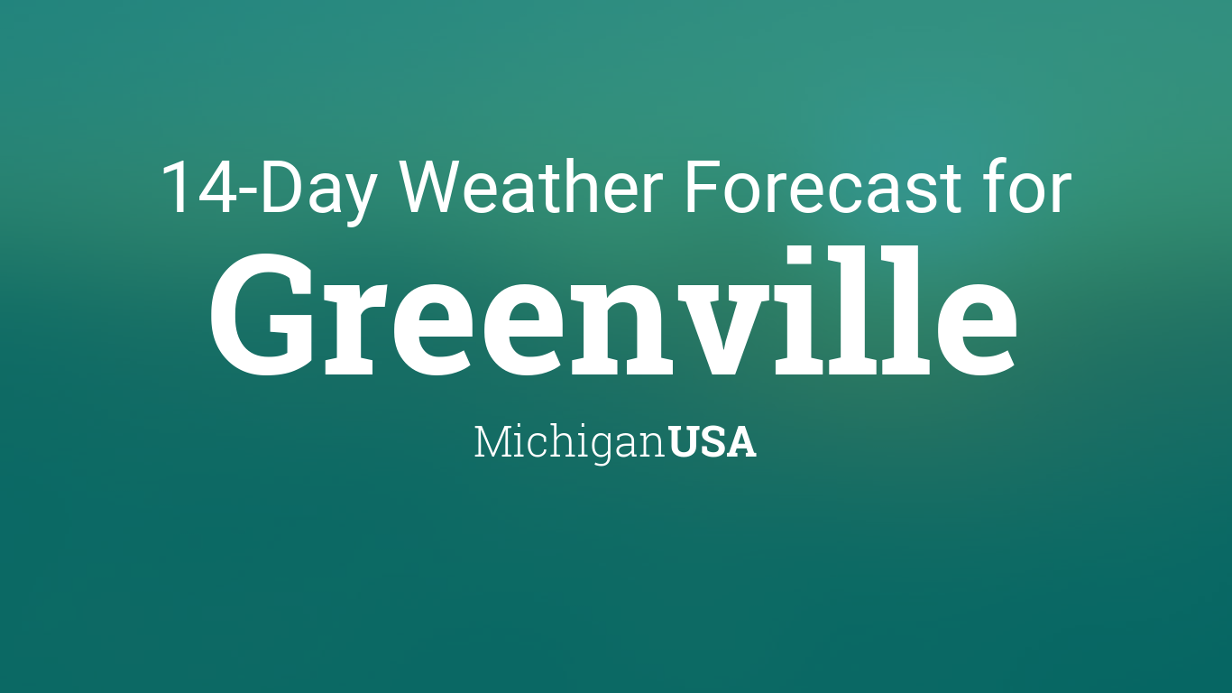 Greenville, Michigan, USA 14 day weather forecast