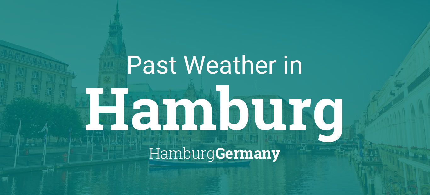 Past Weather in Hamburg, Hamburg, Germany — Yesterday or Further Back