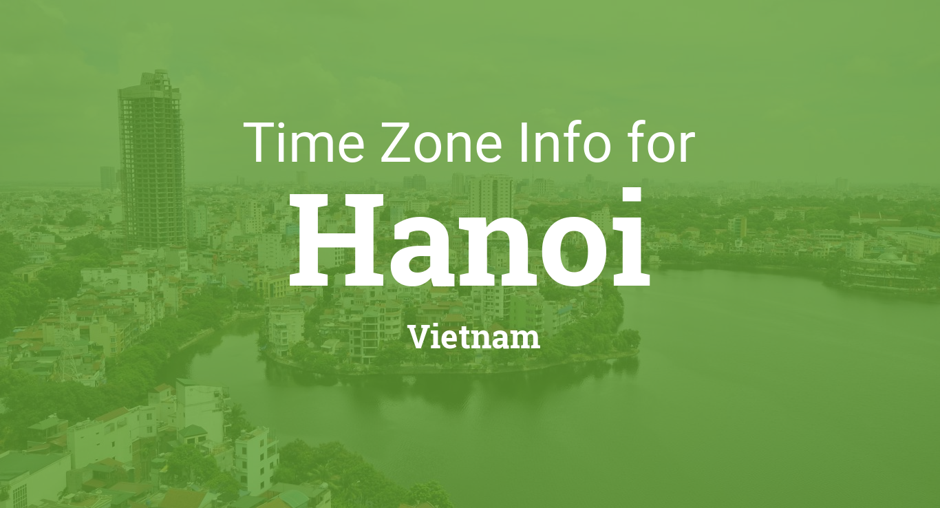 Time Zone & Clock Changes in Hanoi, Vietnam