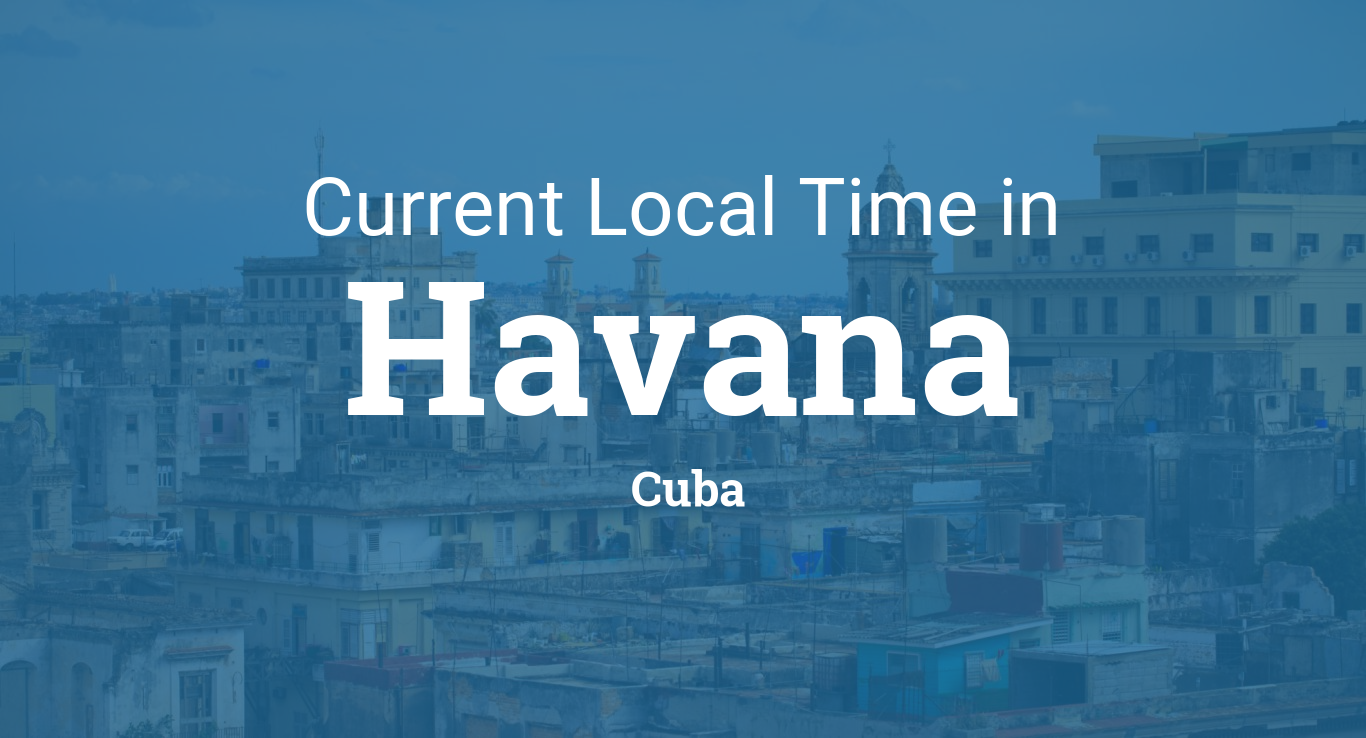 Current Local Time in Havana, Cuba