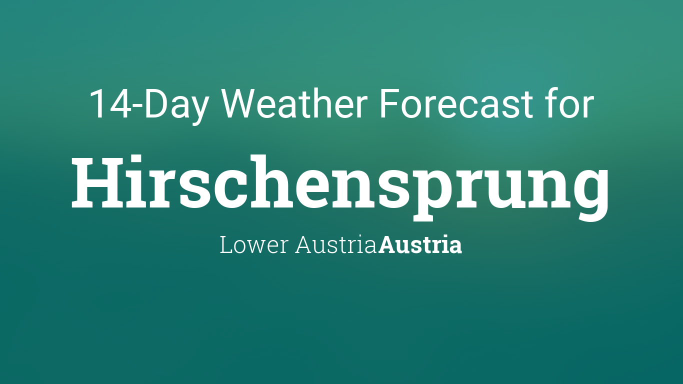Hirschensprung, Lower Austria, Austria 14 day weather forecast