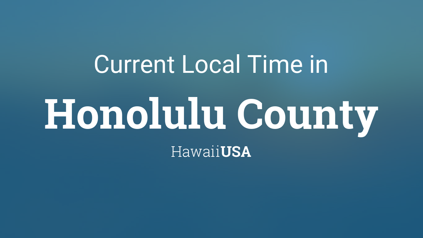 Local Time in Honolulu County, Hawaii, USA