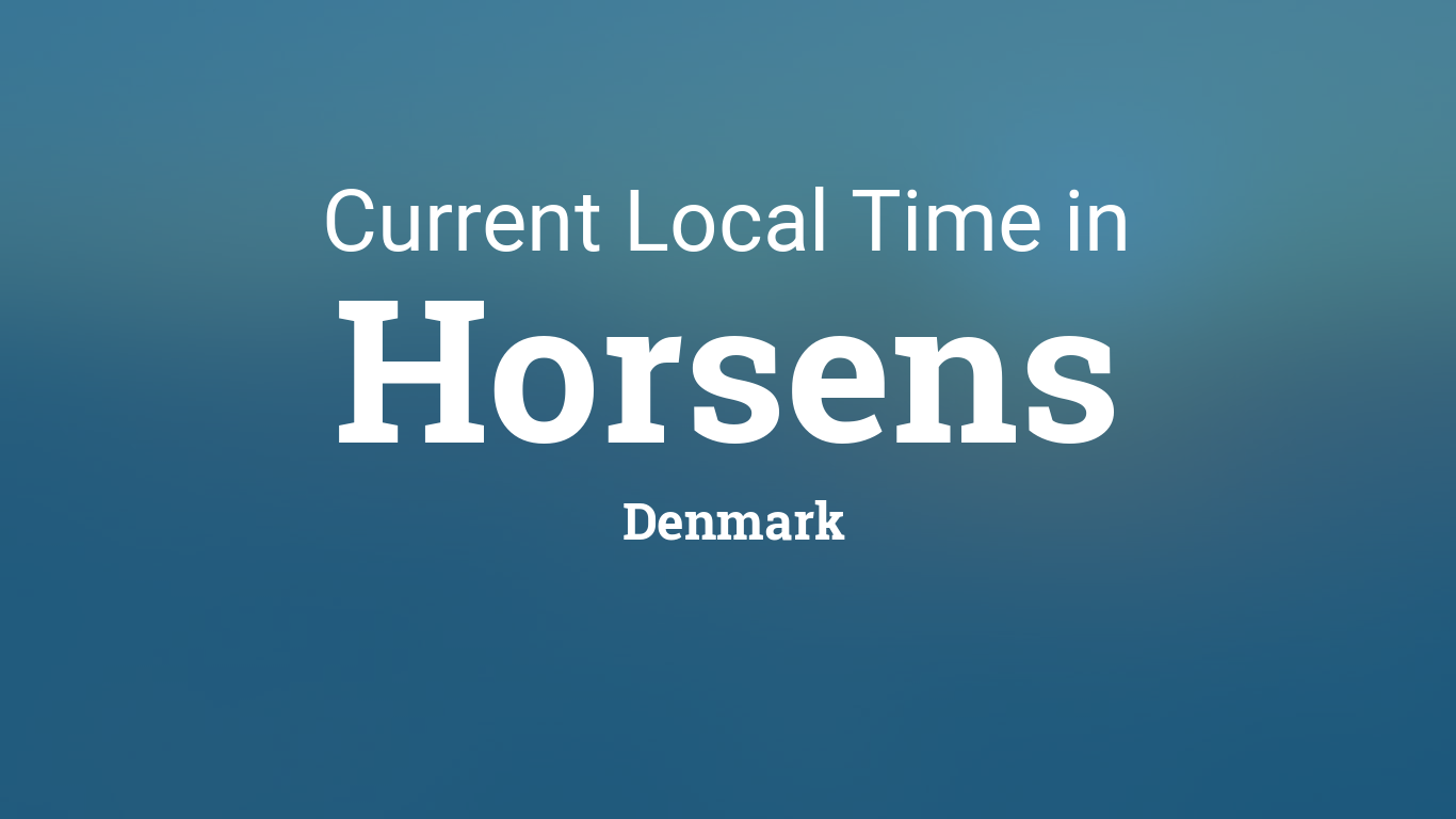 Current Local Time in Horsens, Denmark