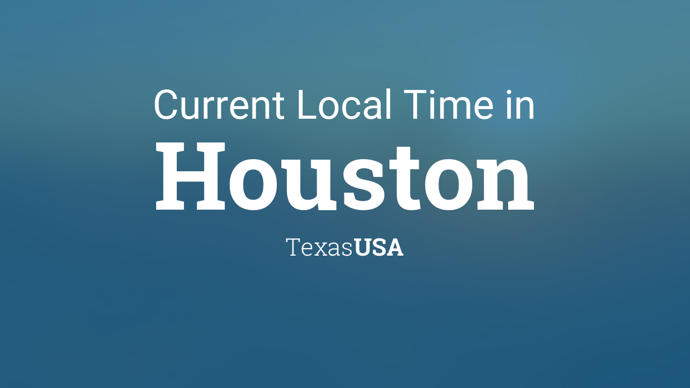 Current Local Time in Houston, Texas, USA