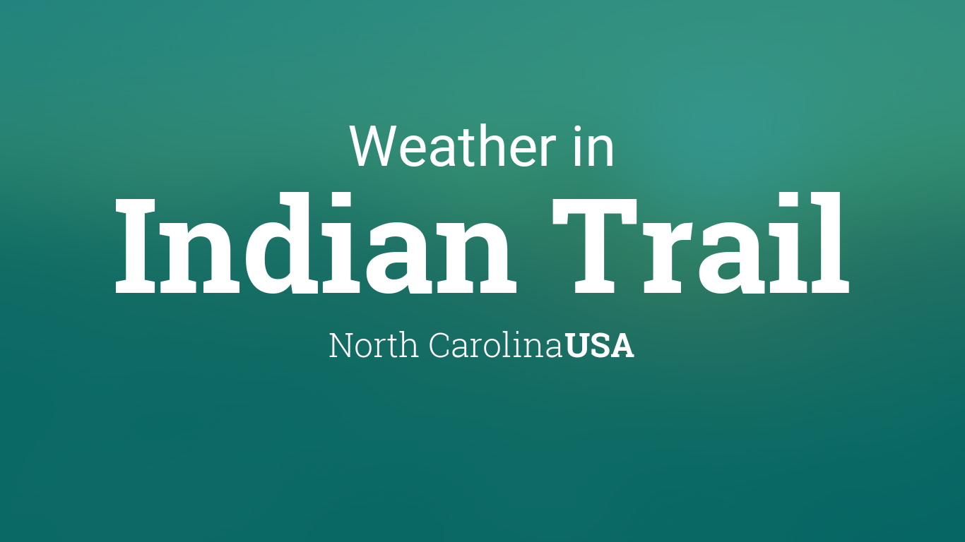 Weather for Indian Trail, North Carolina, USA