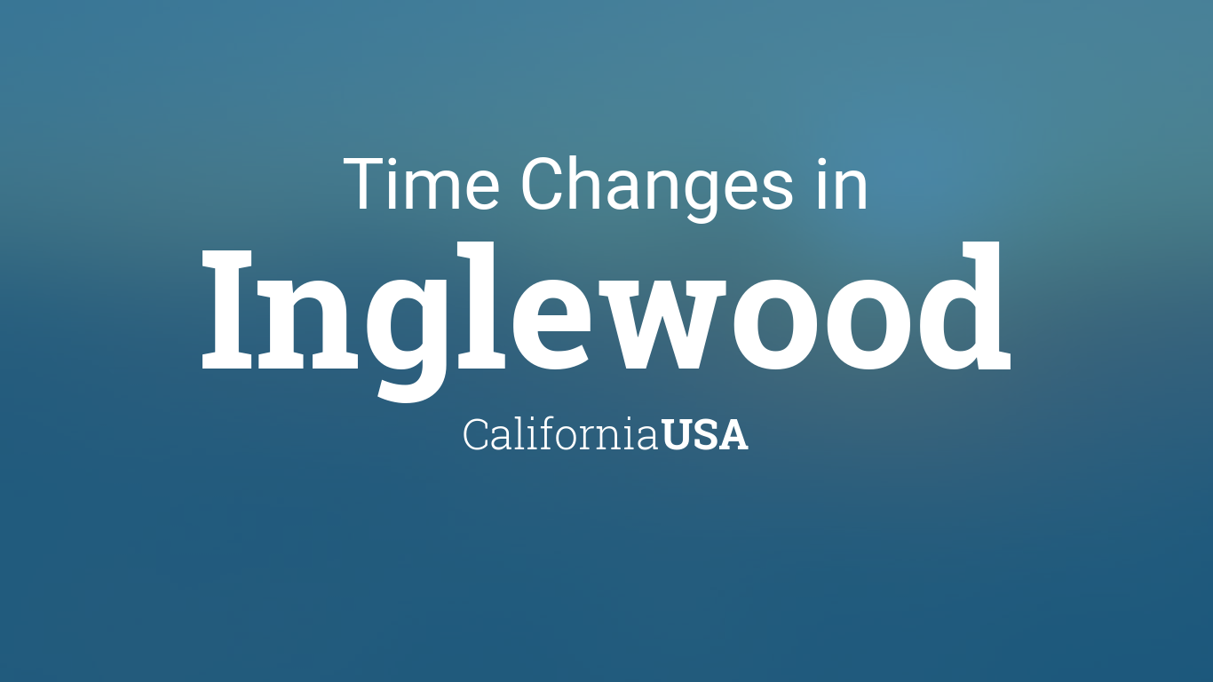 Daylight Saving Time Changes 2024 in Inglewood, California, USA