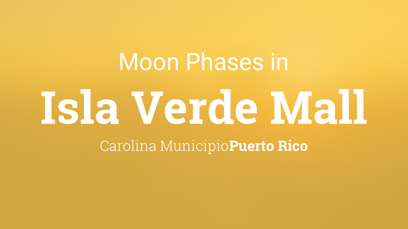 Moon Phases 2022 – Lunar Calendar for Isla Verde Mall, Carolina Municipio,  Puerto Rico