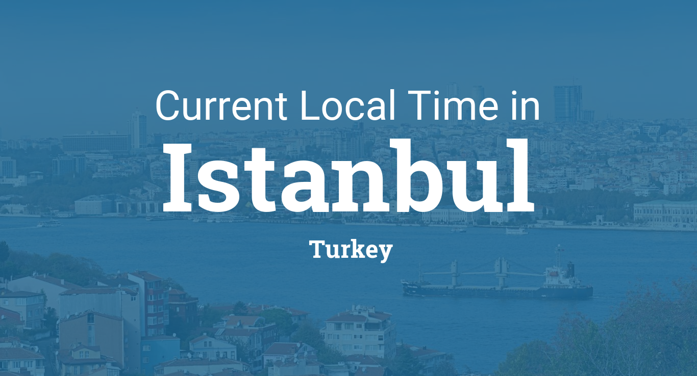 Current Local Time in Istanbul, Turkey