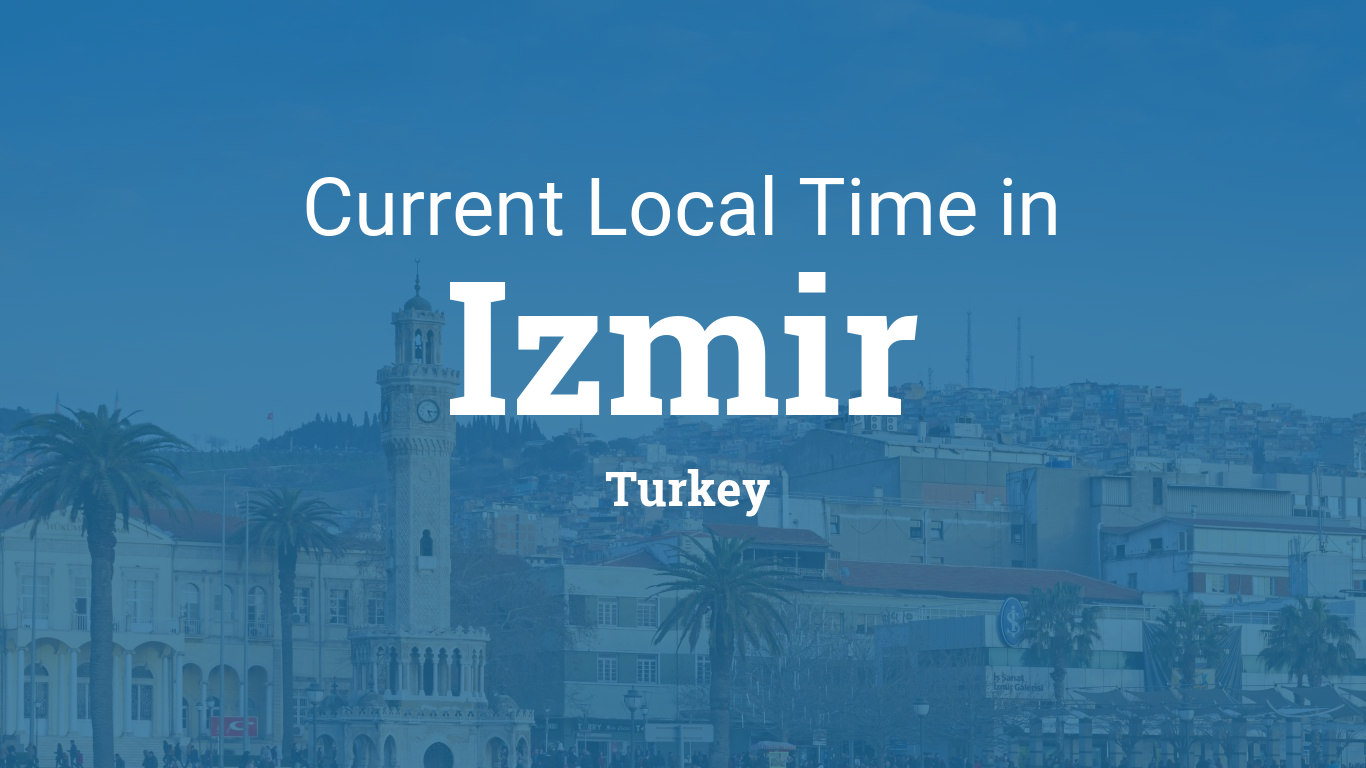 Current Local Time in Izmir, Turkey