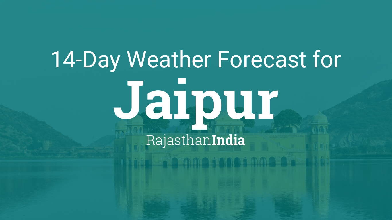 Jaipur, Rajasthan, India 14 day weather forecast