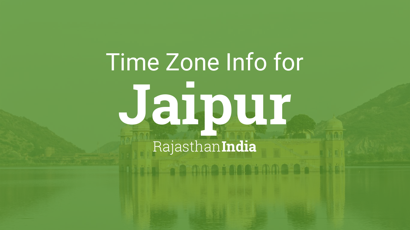 Time Zone & Clock Changes in Jaipur, Rajasthan, India