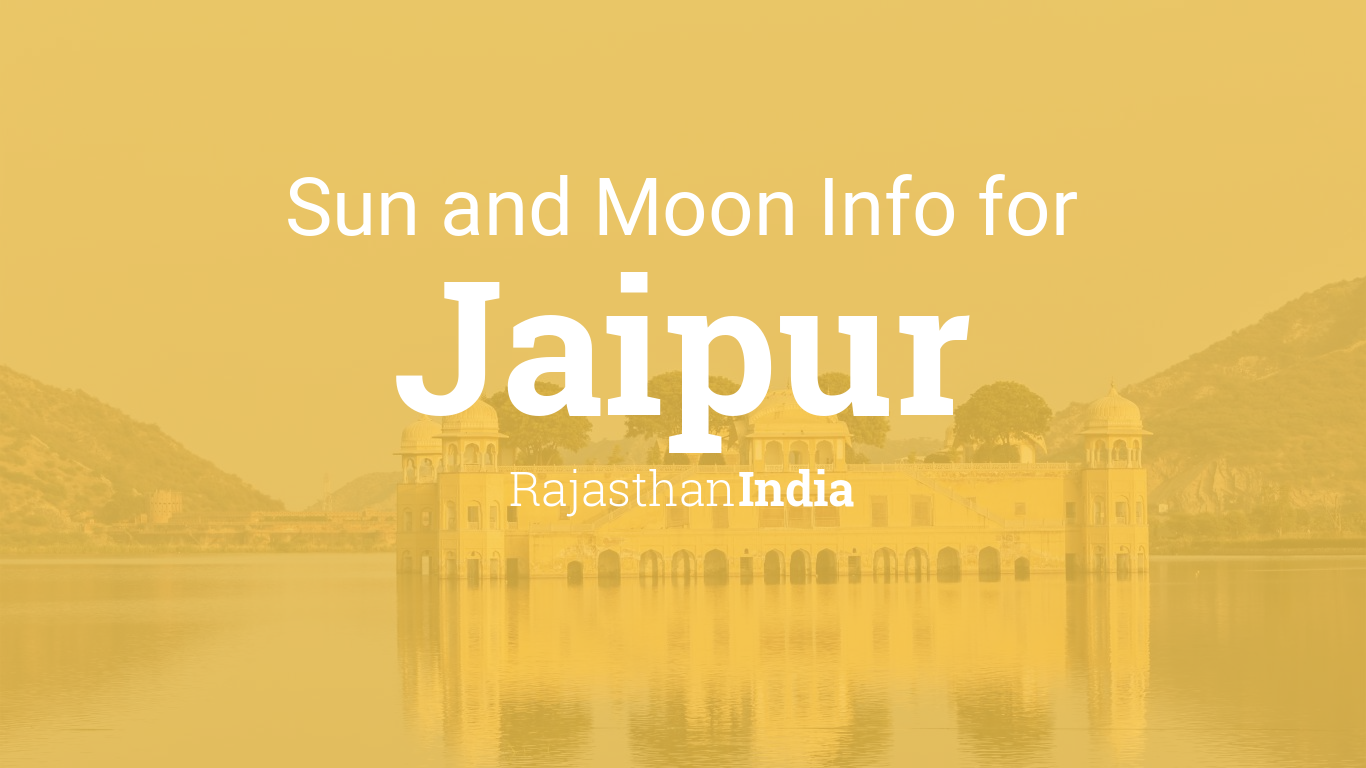 Sun & moon times today, Jaipur, Rajasthan, India