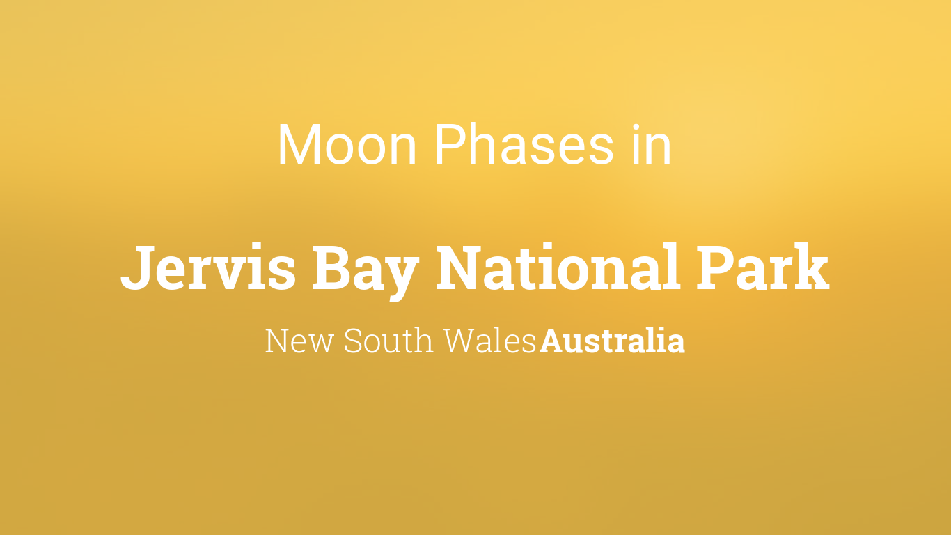 Moon Phases 2024 Lunar Calendar for Jervis Bay National Park, New