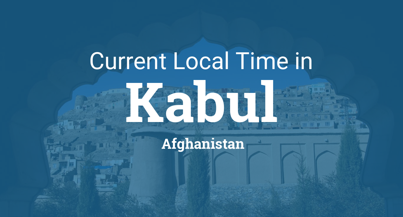 Current Local Time in Kabul, Afghanistan
