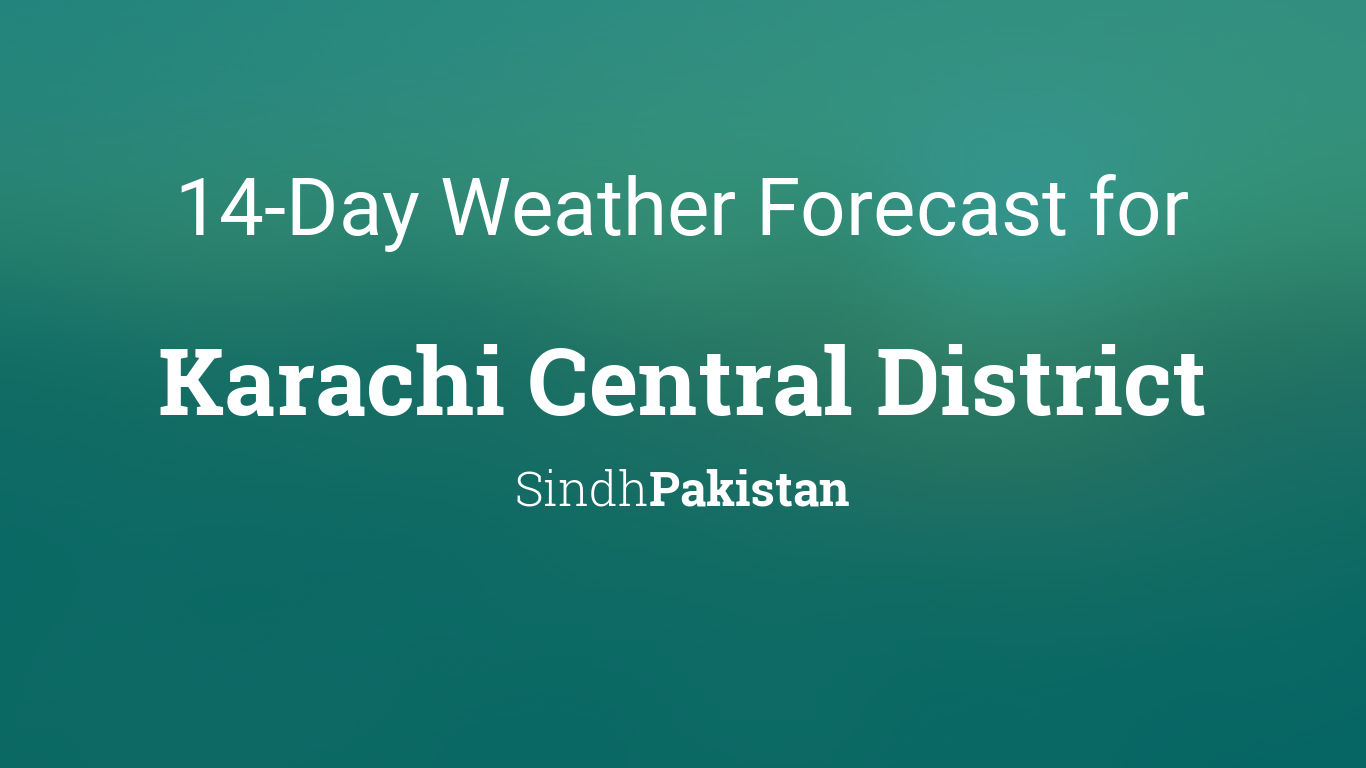 Cityog.php?title=14 Day Weather Forecast For&tint=0x007b7a&city=Karachi Central District&state=Sindh&country=Pakistan