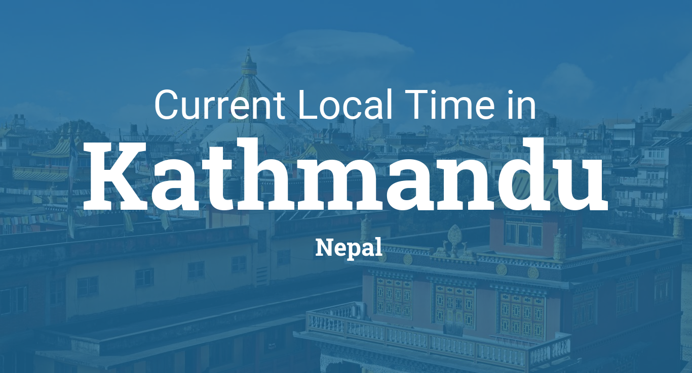 Current Local Time in Kathmandu, Nepal